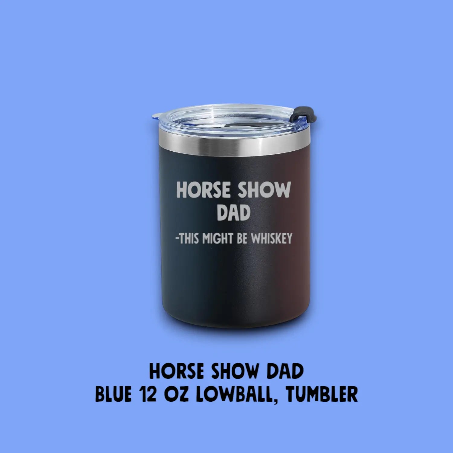 Horse Show Dad lowball tumbler Equine & Design, LLC