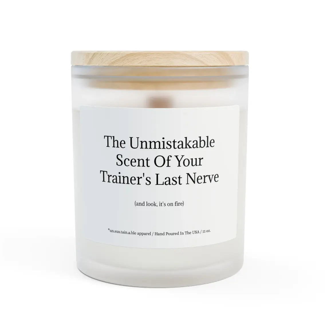 Scent of Trainer's Last Nerve Soy Wax Candle un.sus.tain.a.ble apparel