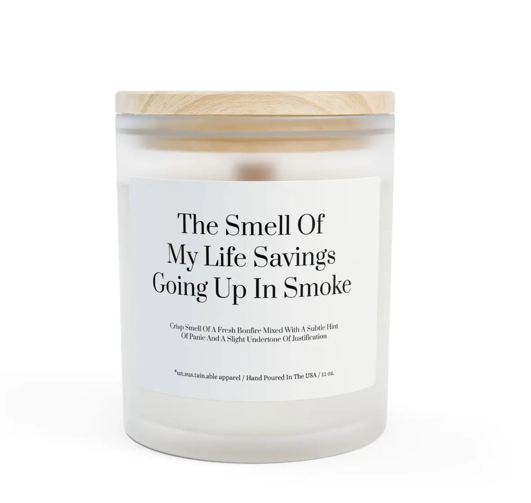 Smell of My Life Saving's Going Up in Smoke Soy Wax Candle un.sus.tain.a.ble apparel