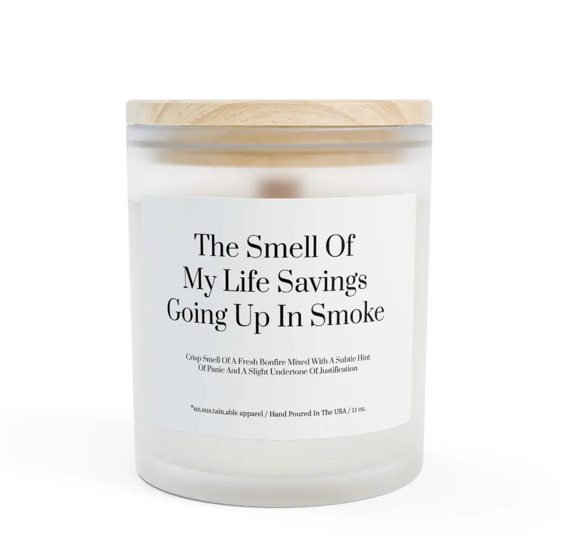 Smell of My Life Saving's Going Up in Smoke Soy Wax Candle un.sus.tain.a.ble apparel