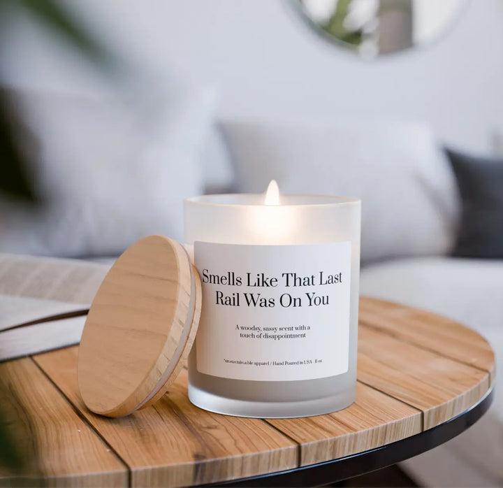 Smells Like That Last Rail Was on You - Soy Candle un.sus.tain.a.ble apparel